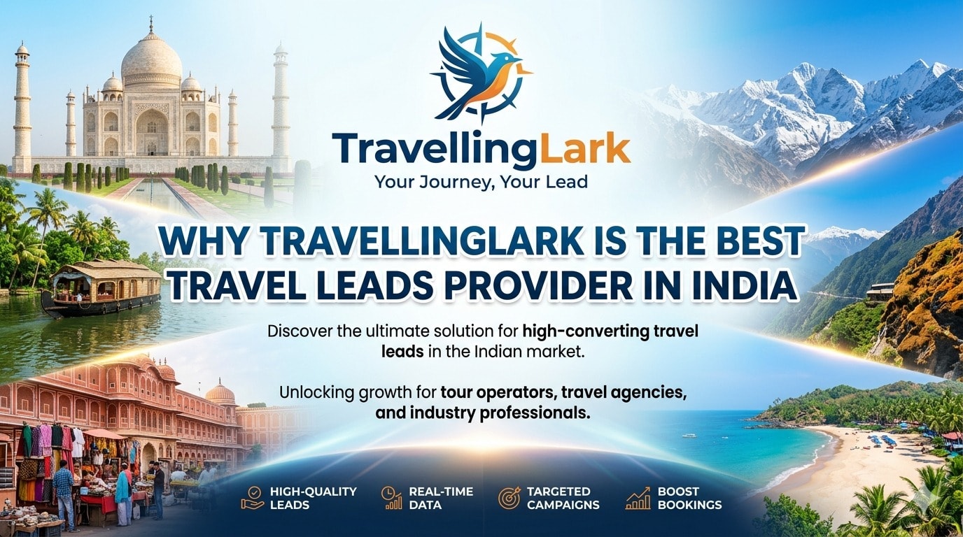 Why TravellingLark Is the Best Travel Leads Provider in India